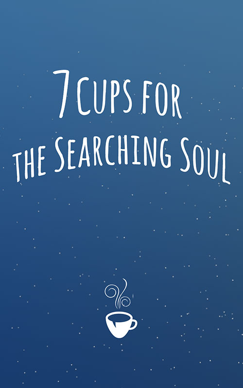 7 Cups for the Searching Soul
